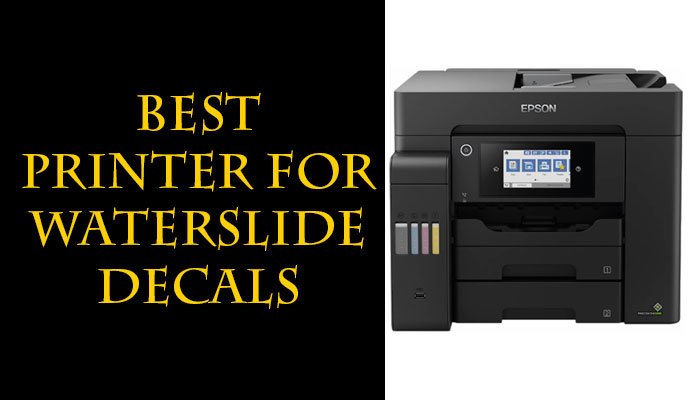 Best Printer for Waterslide Decals