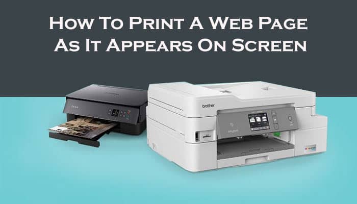 How To Print A Web Page As It Appears On Screen