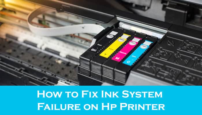 How to Fix Ink System Failure on Hp Printer