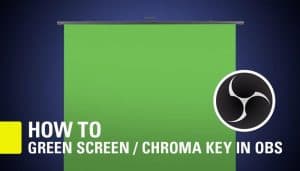 How to Green Screen Obs