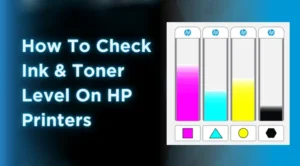 How To Check Ink Levels On HP Printer
